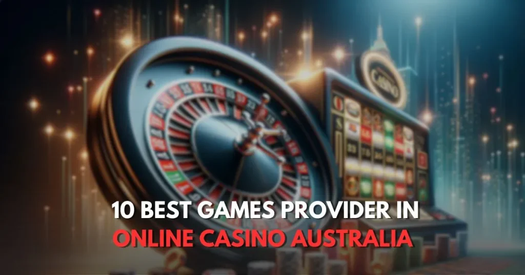 Top 10 best games provider in online casino Australia