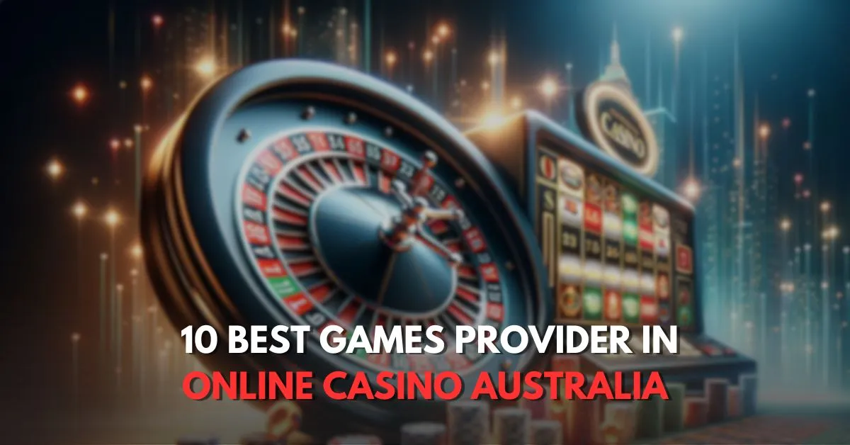 Top 10 best games providers in Online Casino Australia