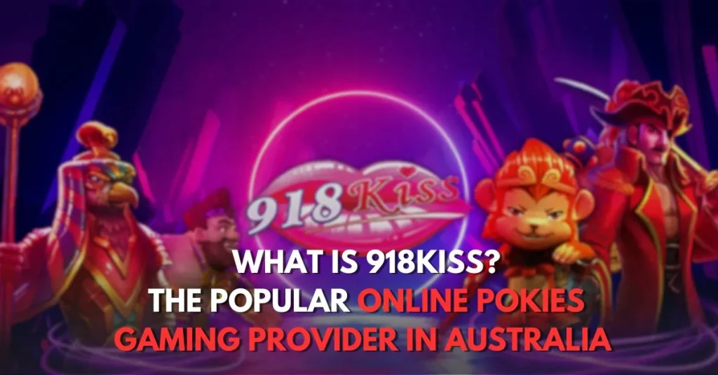 What is 918kiss The popular online pokies gaming provider in Australia